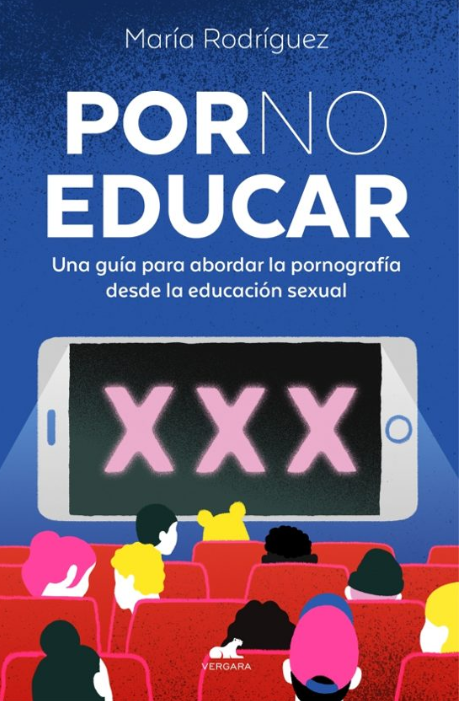 Por no educar: Una guía para abordar la pornografía desde la educación sexual